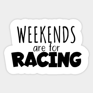 Weekends are for racing Sticker